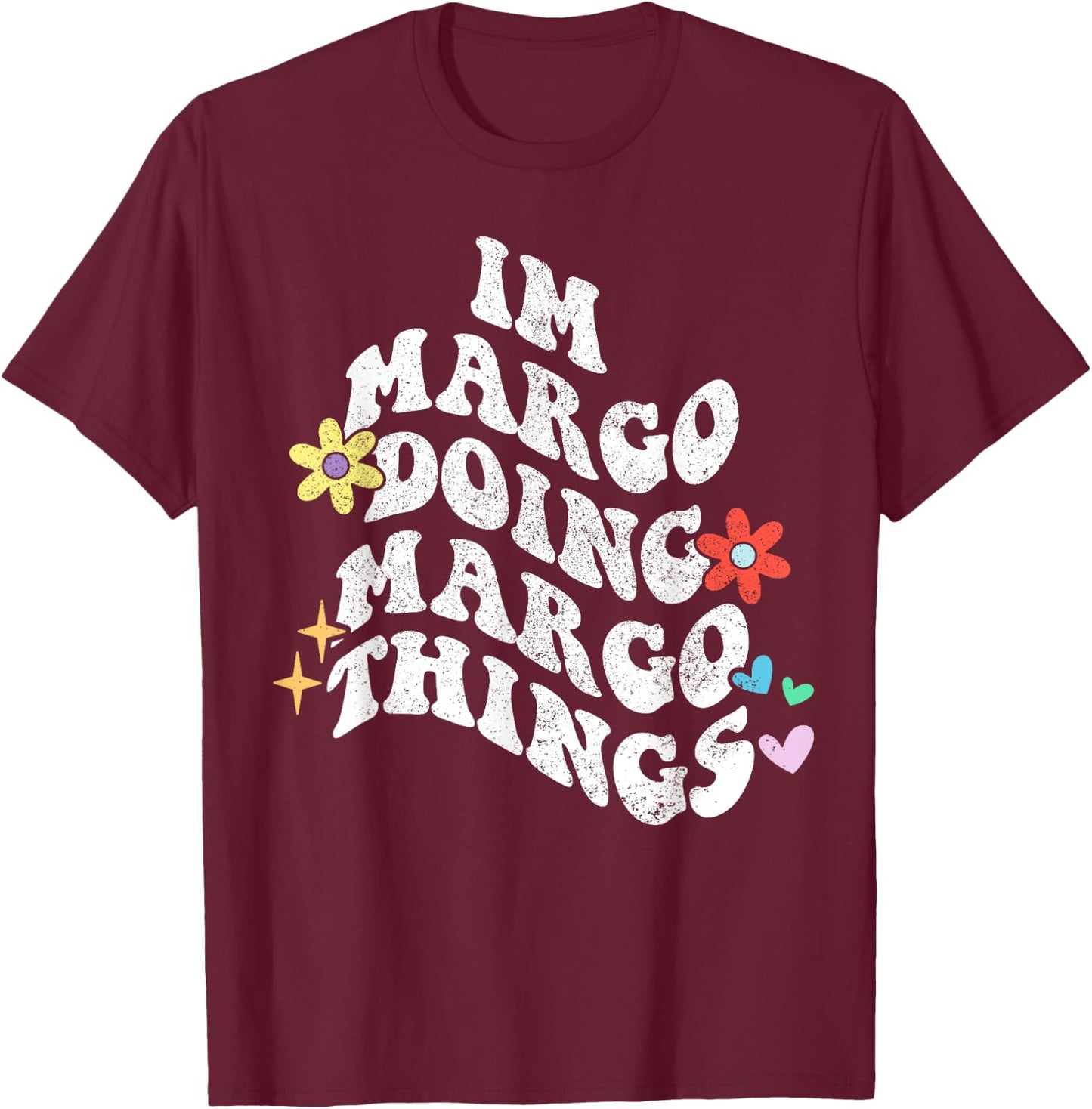 Groovy Im Margo Doing Margo Things Funny Mother's Day T-Shirt - T-Shirt | Maroon
