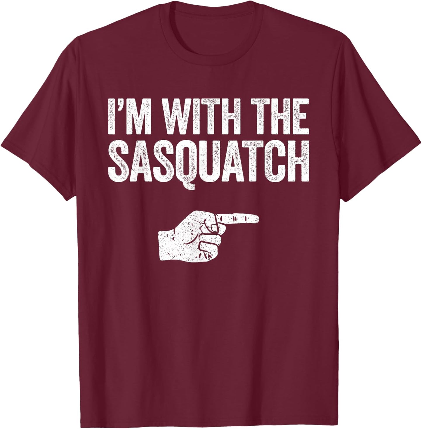 I'm With The Sasquatch Matching Sasquatch Shirt T-Shirt - T-Shirt | Maroon