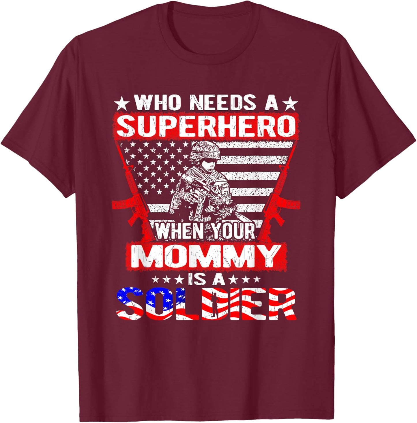 Who Needs Superhero My Mommy Is A Soldier Military Child T-Shirt - T-Shirt | Maroon