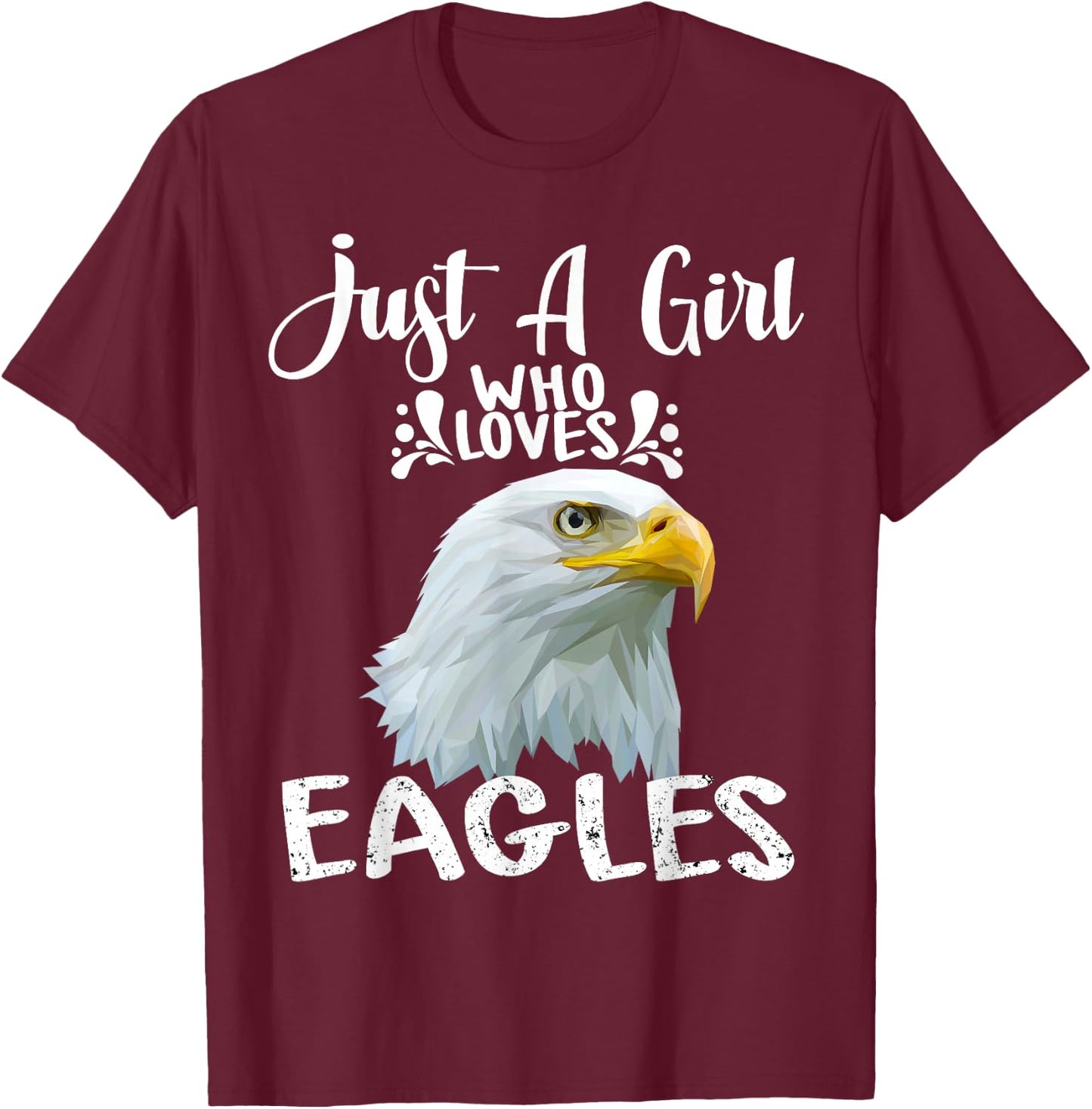 Just A Girl Who Loves Eagles Gift Bald Eagle T-Shirt - T-Shirt | Maroon