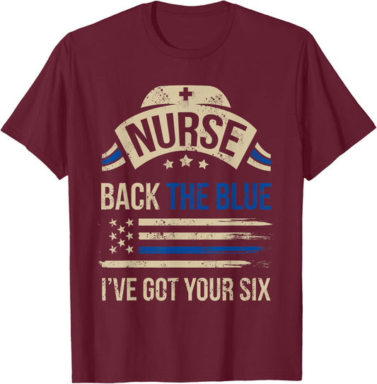 Police Support Gift Nurses Back The Blue I've Got Your Six T-Shirt - T-Shirt | Maroon