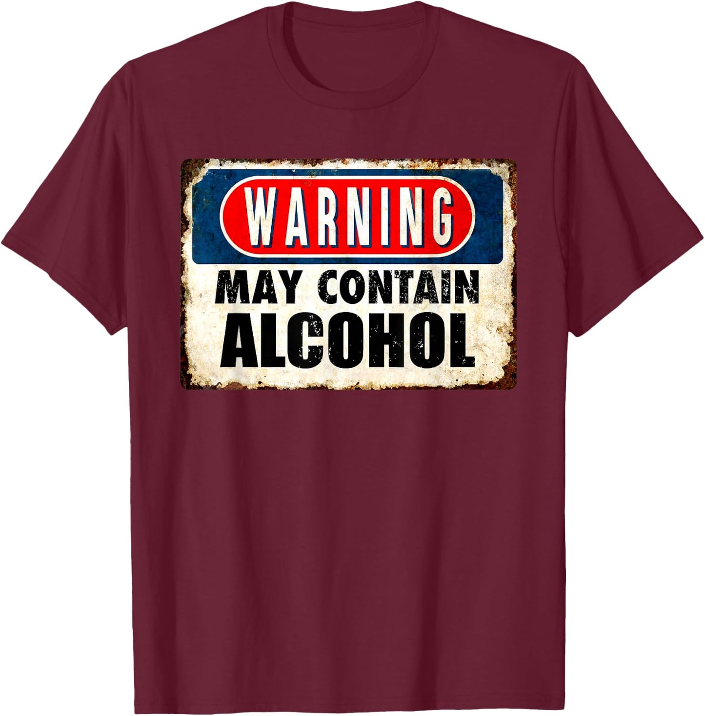 WARNING May Contain Alcohol Funny Sarcastic Drinking T-Shirt - T-Shirt | Maroon