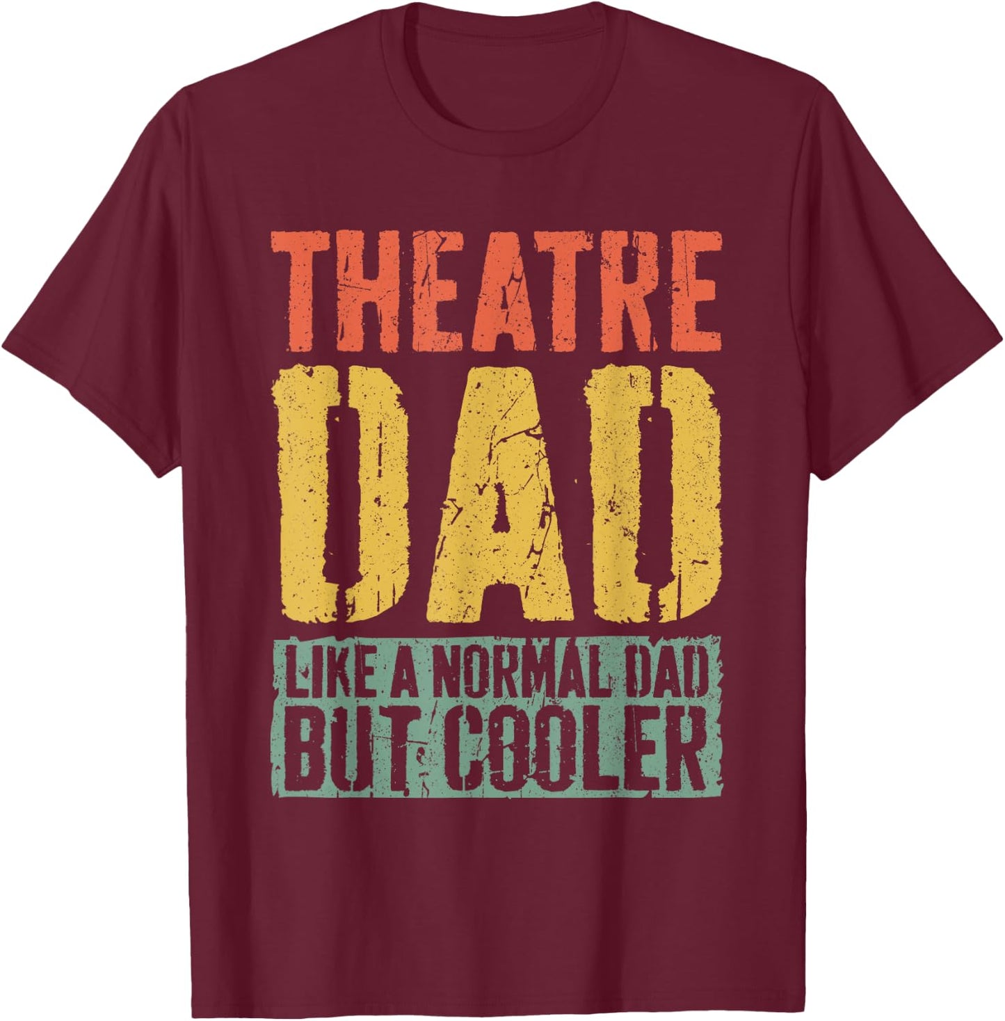 Theatre Dad Shirt Men Fathers Day Theatre Dad T-Shirt - T-Shirt | Maroon