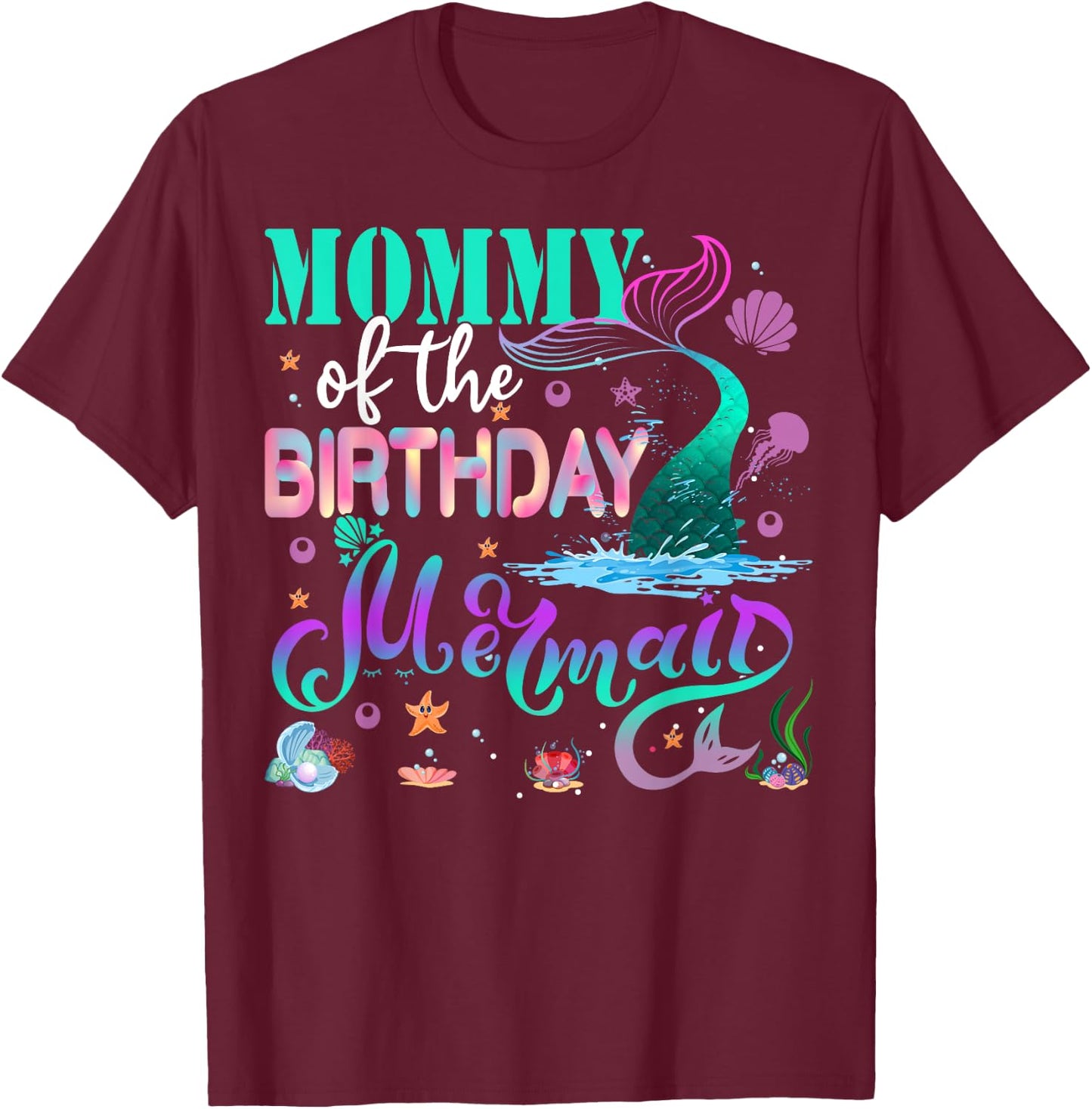 Mommy Of The Birthday Mermaid Family Matching Party Squad T-Shirt - T-Shirt | Maroon