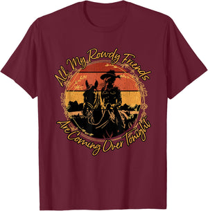 All My Rowdy Friends Are Coming Over Tonight Western Horses T-Shirt - T-Shirt | Maroon