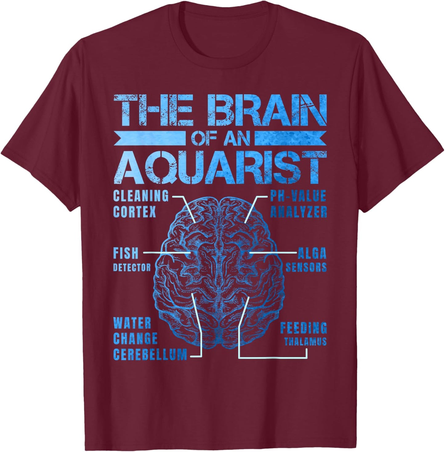 Brain of a Aquarist for a Fish Aquarium T-Shirt - T-Shirt | Maroon