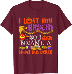I Lost My Broom So I Became A School Bus Driver Halloween T-Shirt - T-Shirt | Maroon