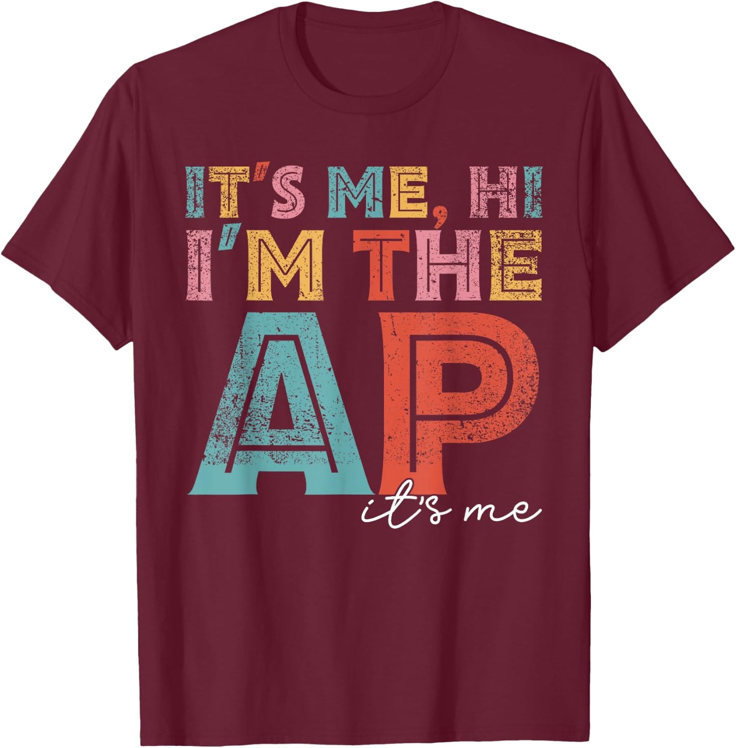 Funny It's Me Hi I'm The Ap It's Me Assistant Principal T-Shirt - T-Shirt | Maroon
