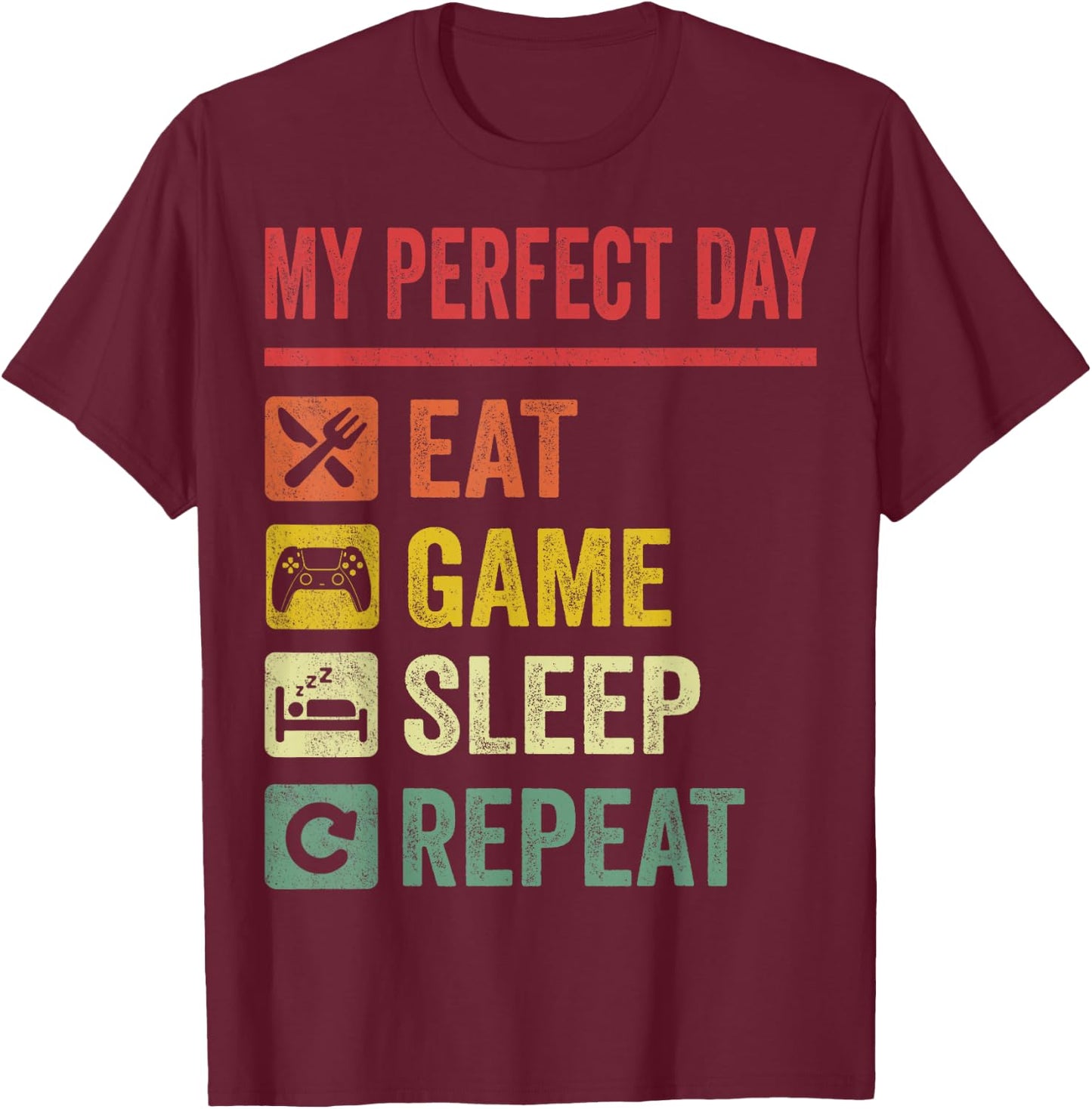 My Perfect Day Video Games Funny Cool Gamer Gift T-Shirt - T-Shirt | Maroon