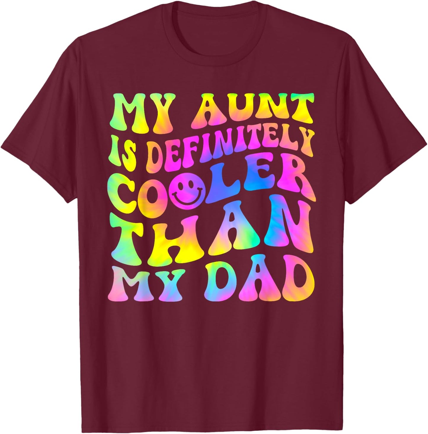 My Aunt Is Definitely Cooler Than My Dad T-Shirt - T-Shirt | Maroon