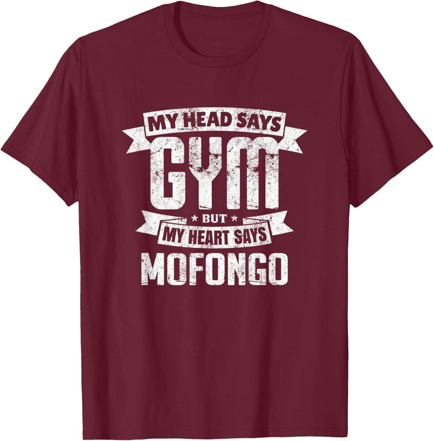 My Head Says Gym But My Heart Says Mofongo Gym Exercise T-Shirt - T-Shirt | Maroon
