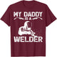 My Daddy Is A Welder Welding Girls Kids Boys T-Shirt - T-Shirt | Maroon