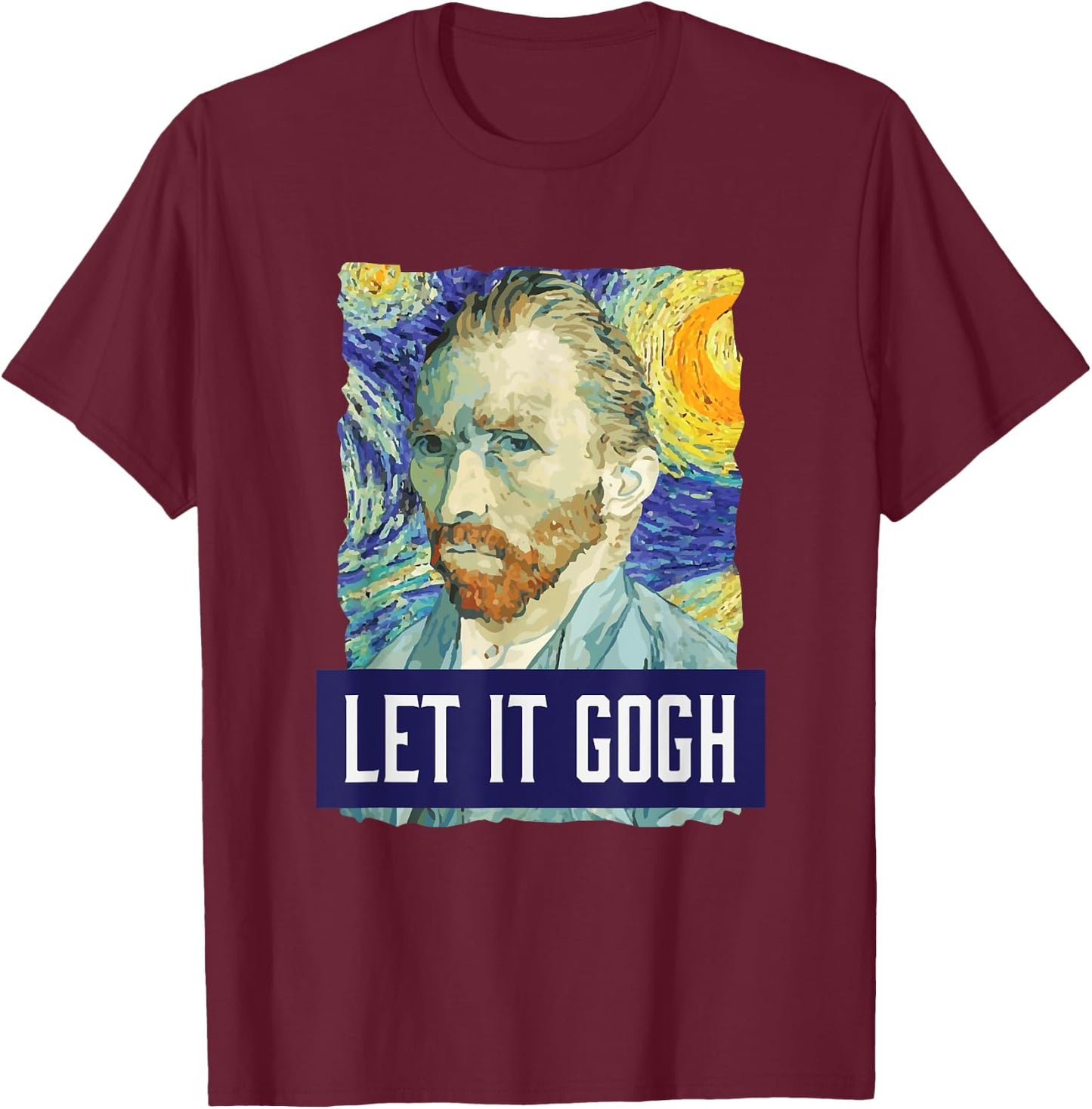 Funny Let It Gogh Vincent Van Gogh Artist Small T-Shirt - T-Shirt | Maroon