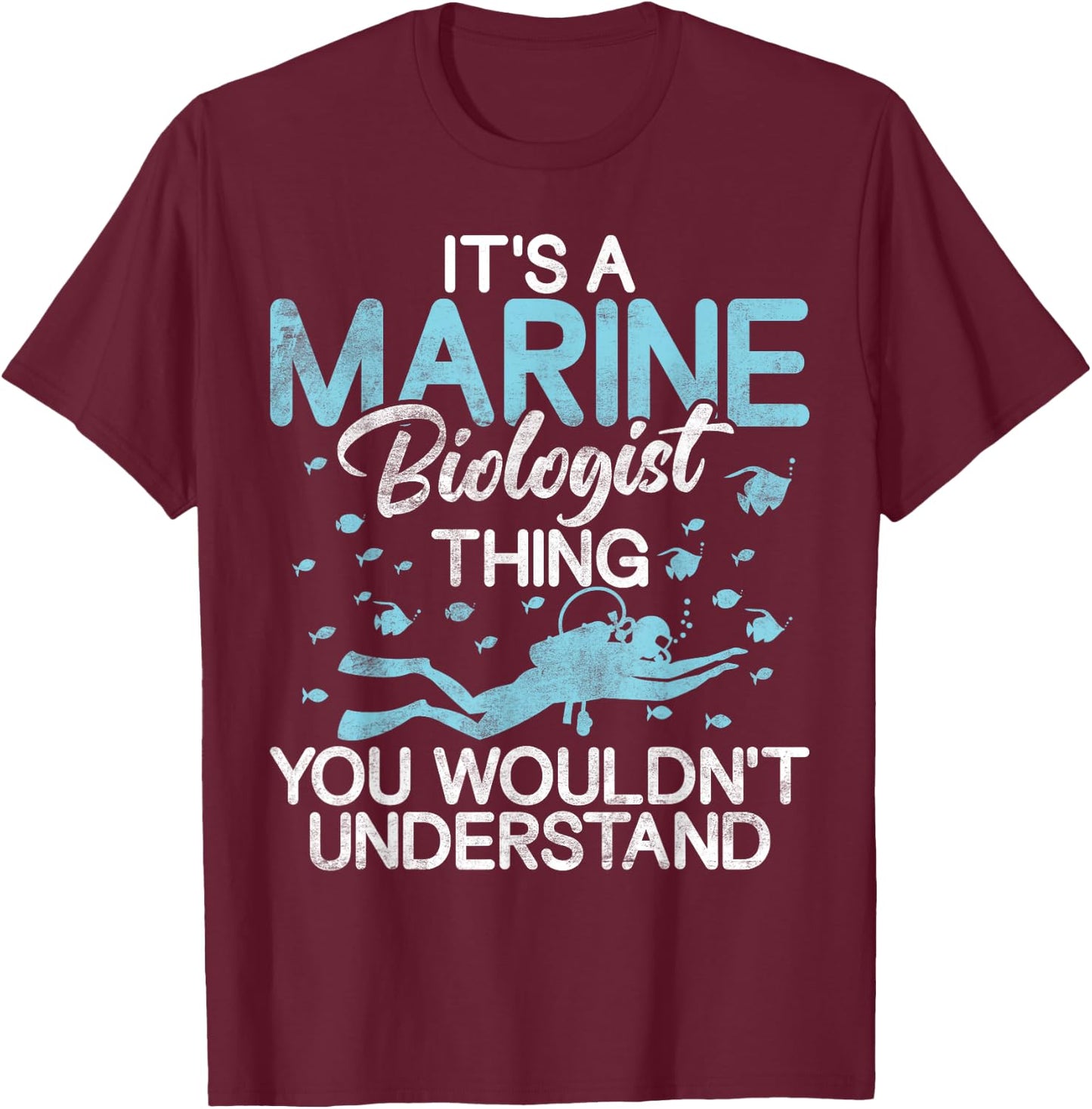 Its a Marine Biologist you wouldnt understand Biologist T-Shirt - T-Shirt | Maroon
