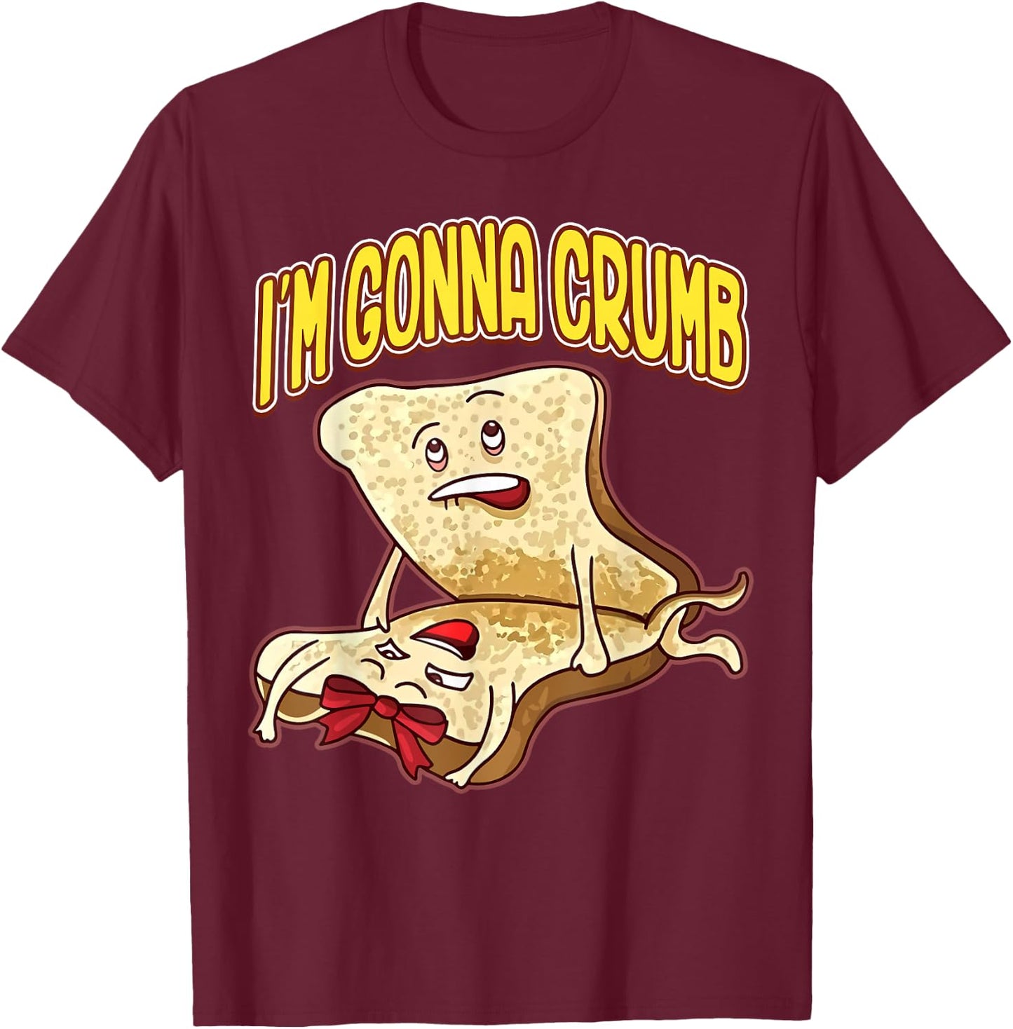 I'm Gonna Crumb Funny Bread Couple T-Shirt - T-Shirt | Maroon