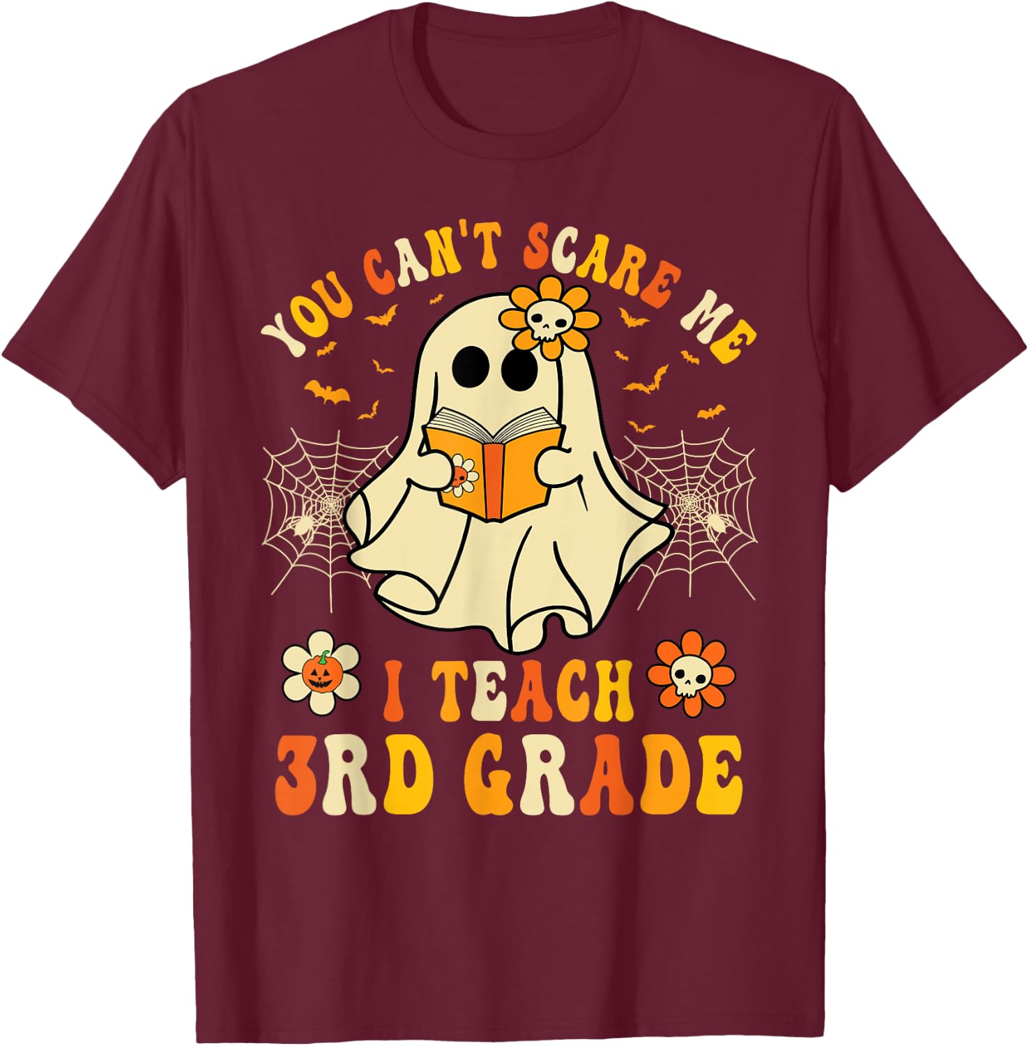 You Can't Scare Me I Teach 3rd Grade Halloween Teacher Ghost T-Shirt - T-Shirt | Maroon
