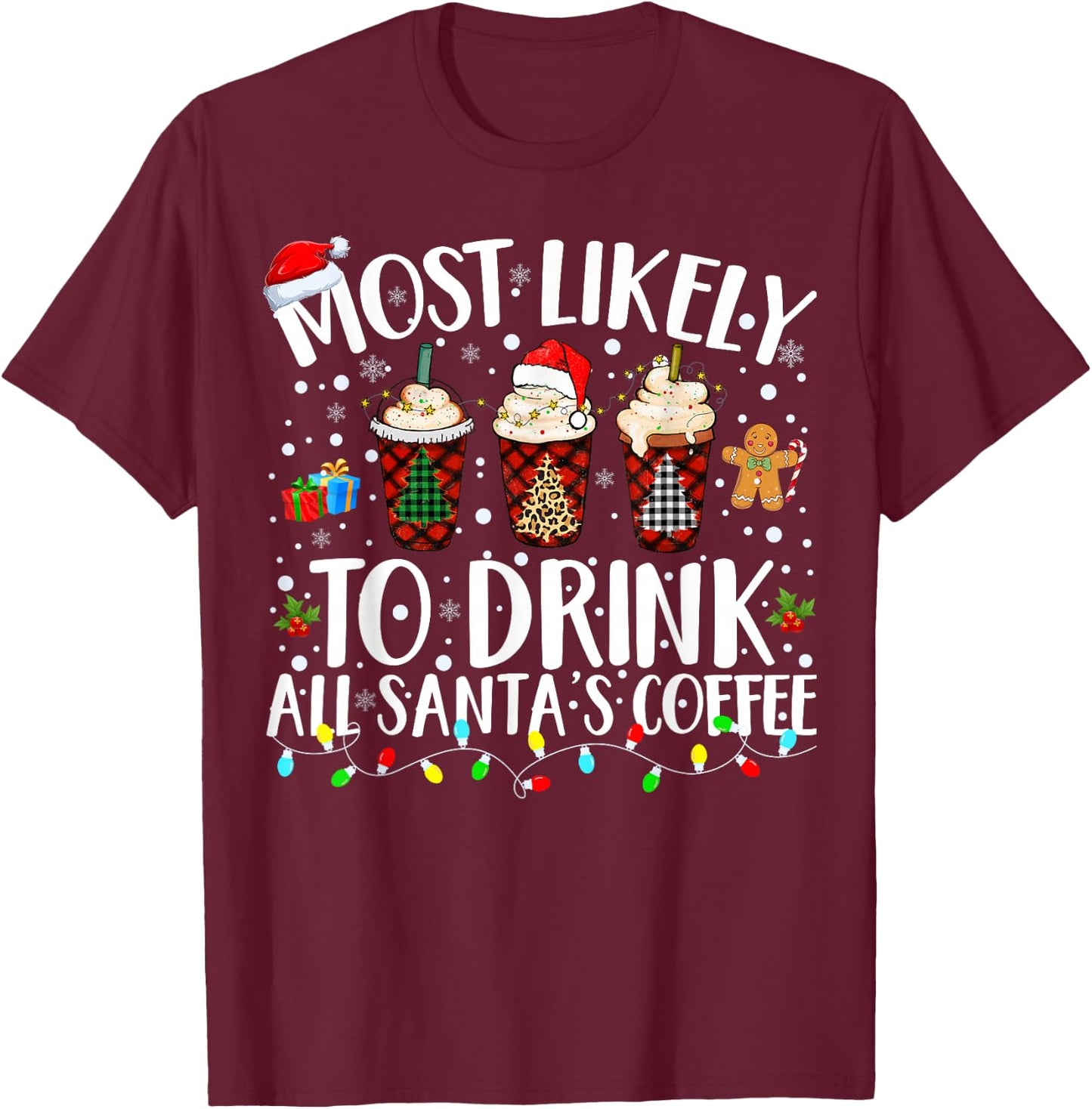 Most Likely To Drink All Santa's Coffee Matching Christmas T-Shirt - T-Shirt | Maroon