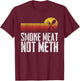Smoke Meat Not Meth Grilled BBQ Dad Brisket Grilling T-Shirt - T-Shirt | Maroon