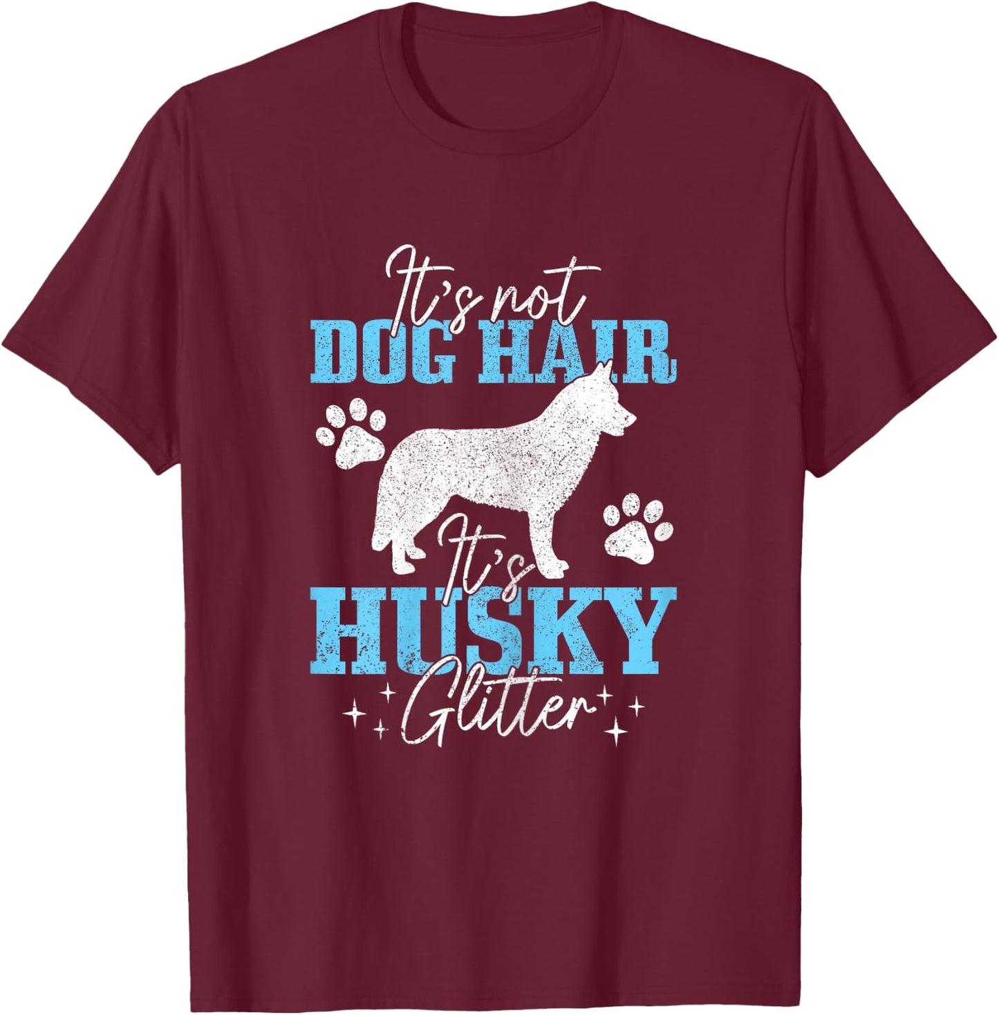 It's Not Dog Hair It's Husky Glitter Funny Husky Mom T-Shirt - T-Shirt | Maroon