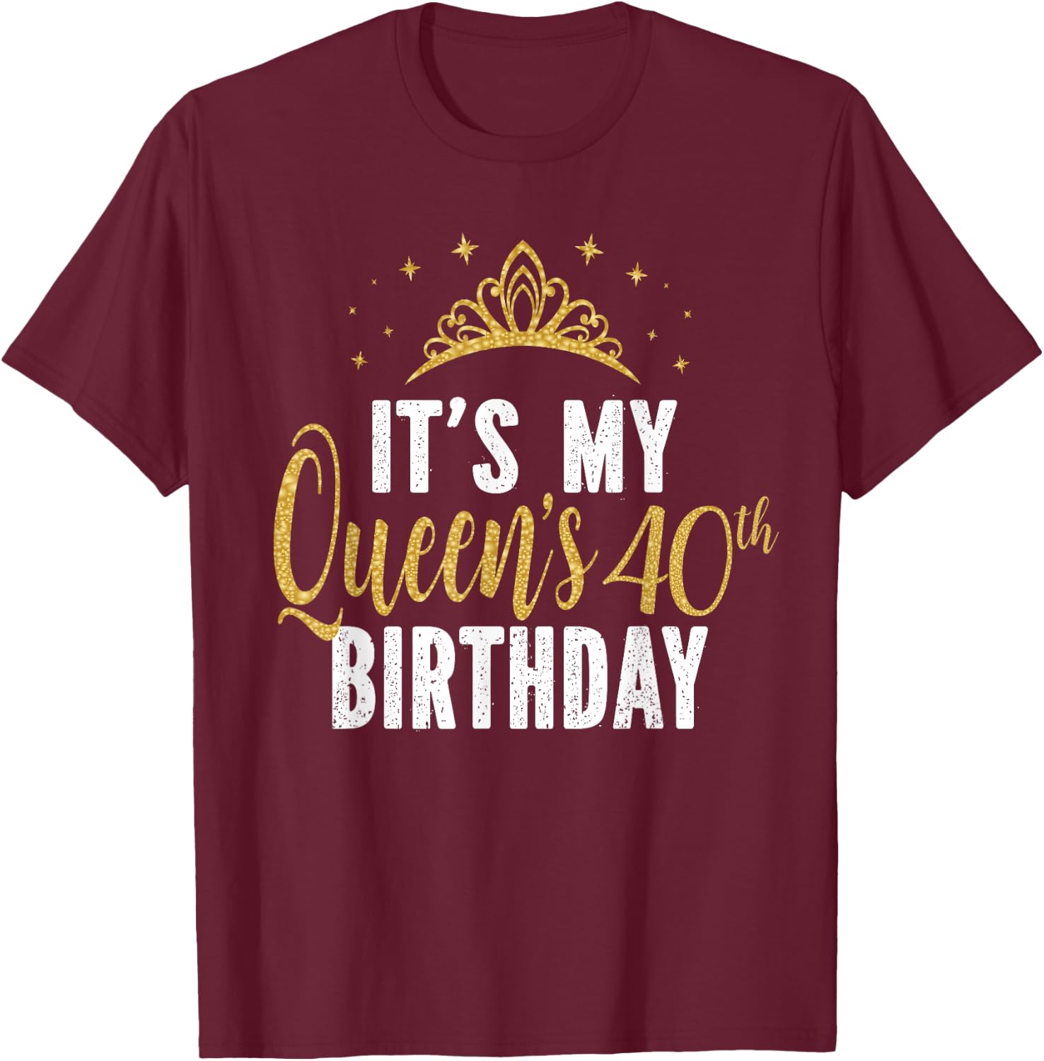It's My Queen's 40th Birthday Idea For 40 Years Old Woman T-Shirt - T-Shirt | Maroon