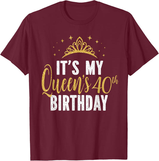 It's My Queen's 40th Birthday Idea For 40 Years Old Woman T-Shirt - T-Shirt | Maroon