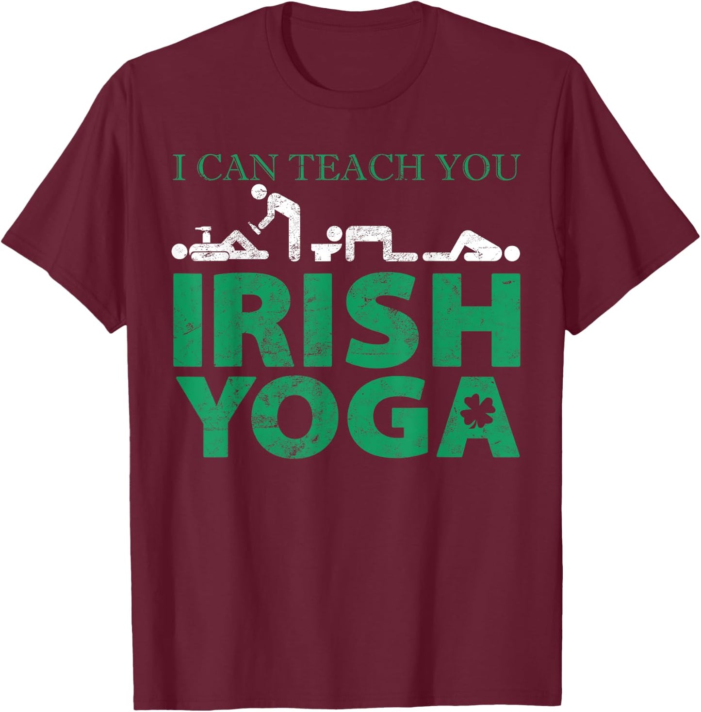 I Can Teach You Irish Yoga St Patricks Day Gift Graphic T-Shirt - T-Shirt | Maroon