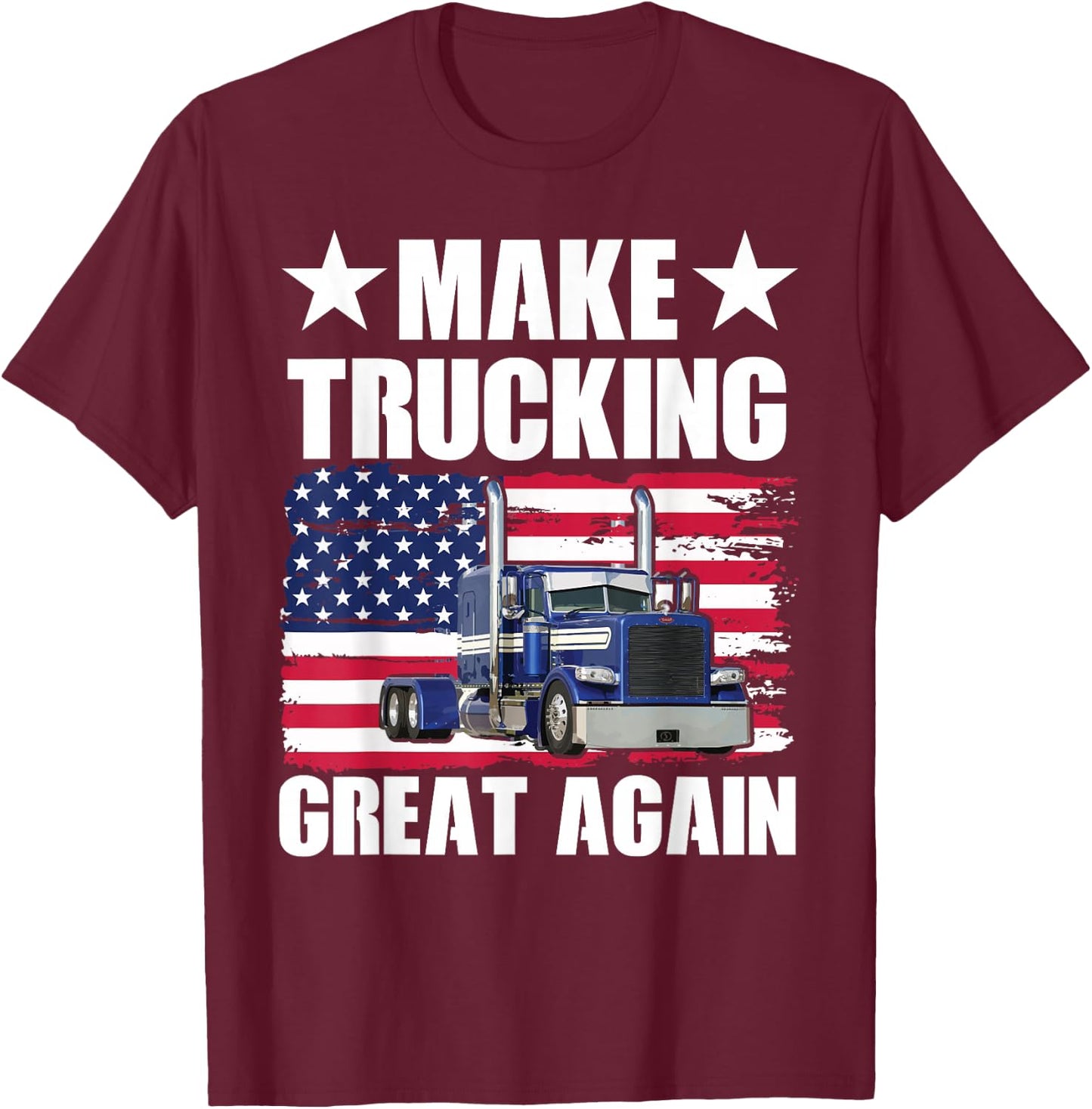 Make Trucking Great Again T-Shirt - T-Shirt | Maroon