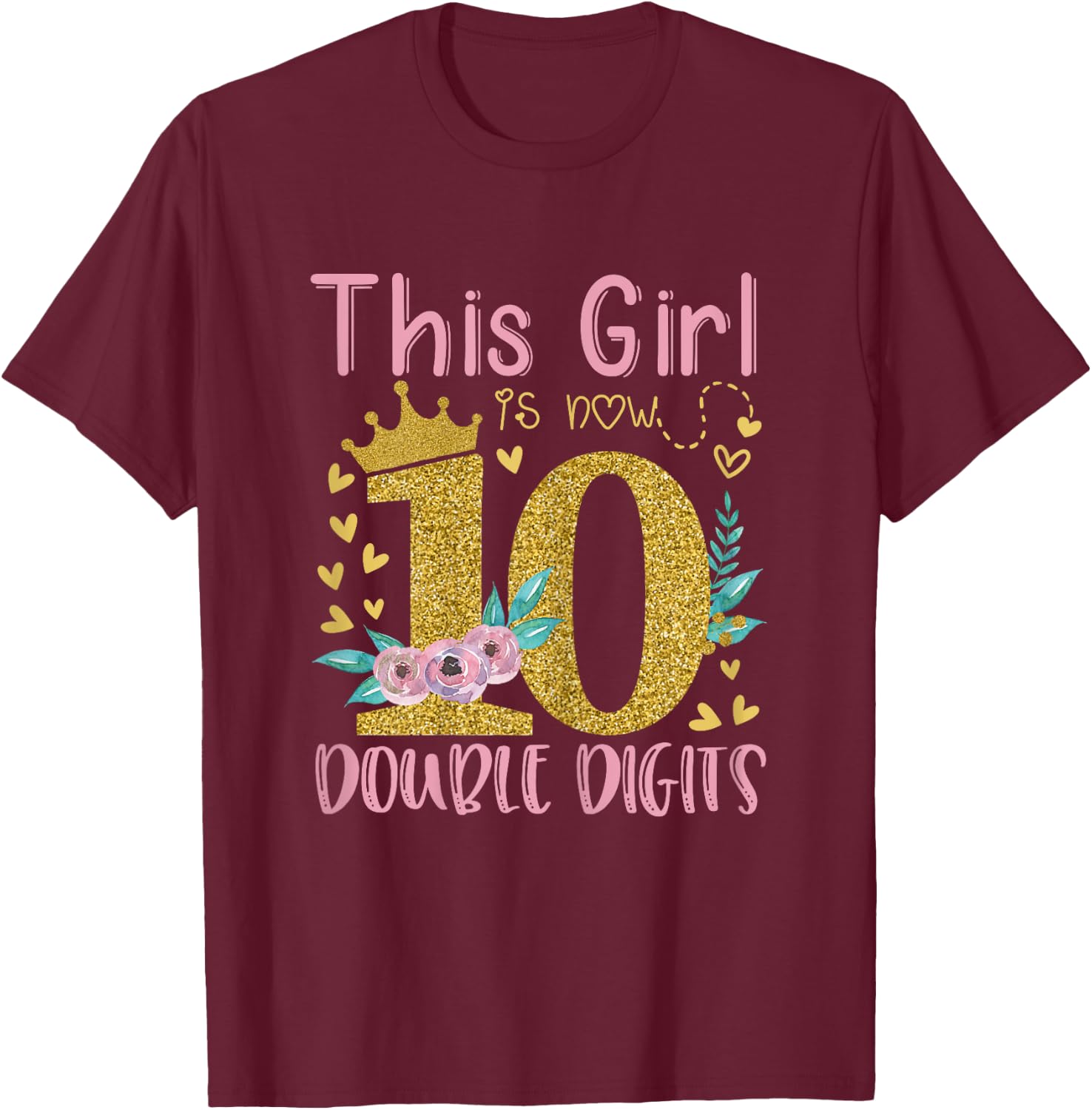 This Girl Is Now 10 Double Digits Shirt 10th birthday Gift T-Shirt - T-Shirt | Maroon