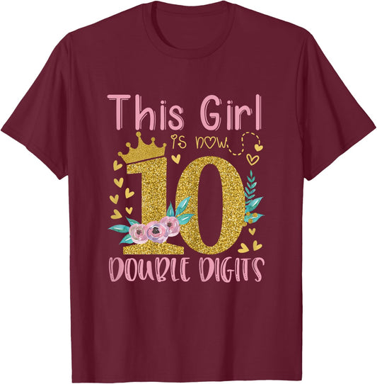This Girl Is Now 10 Double Digits Shirt 10th birthday Gift T-Shirt - T-Shirt | Maroon