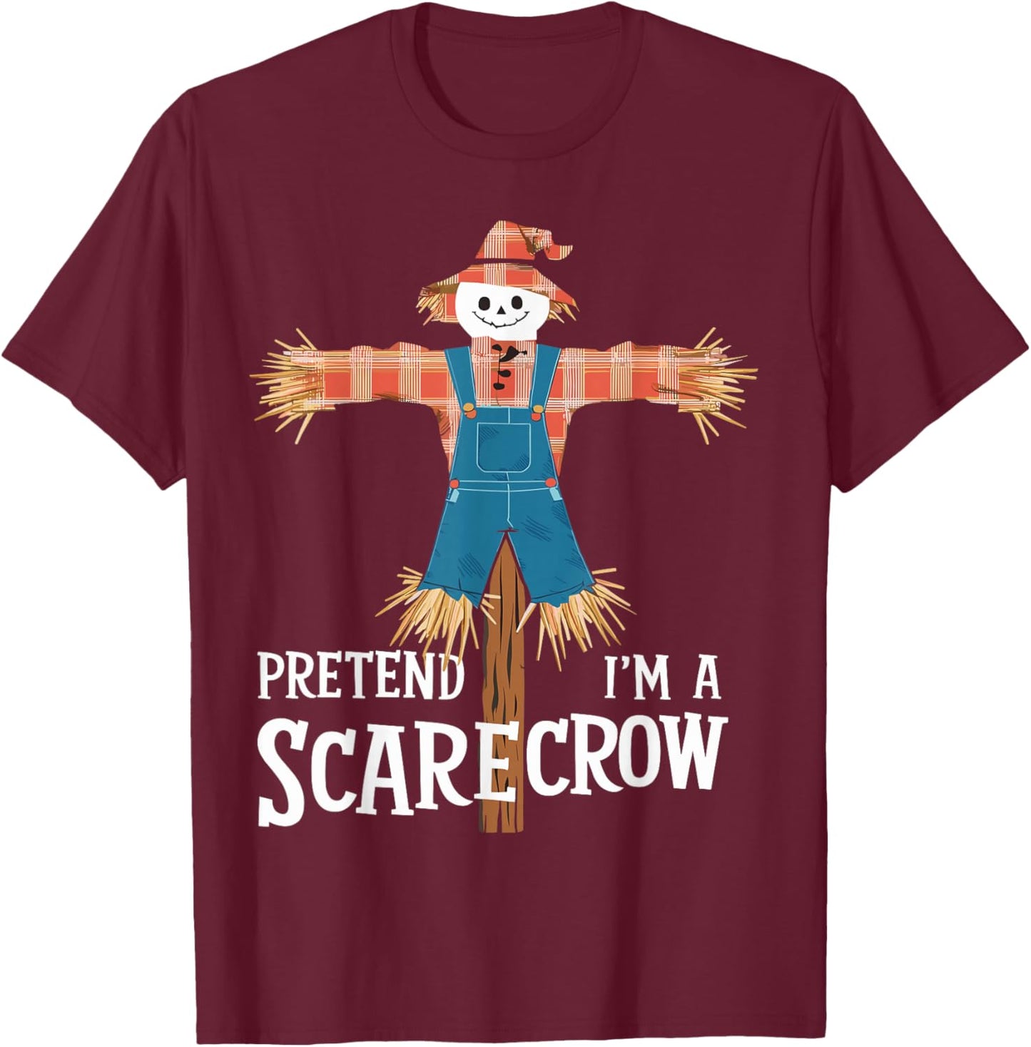 Pretend I'm A Scarecrow Funny Lazy Halloween Costume T-Shirt - T-Shirt | Maroon