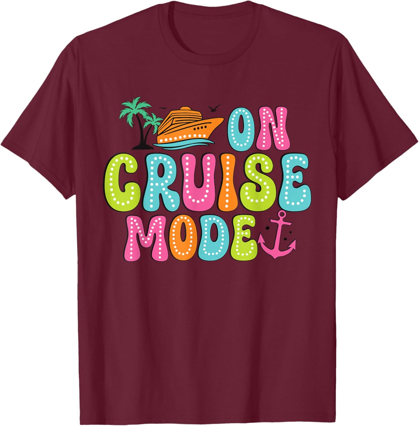 On Cruise mode2025 Ship Vacation Trip Family Cruise Matching T-Shirt - T-Shirt | Maroon