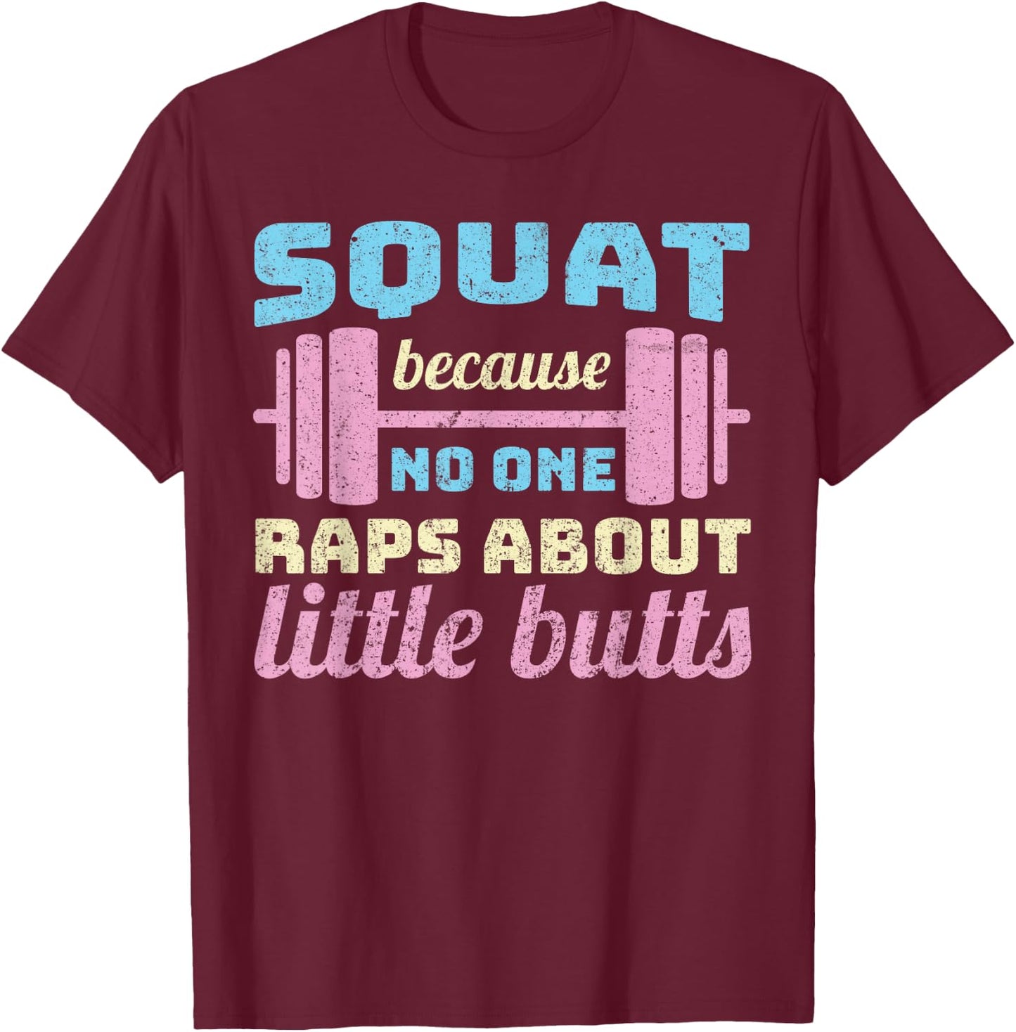 Squats because noone raps about - funny squat T-Shirt - T-Shirt | Maroon