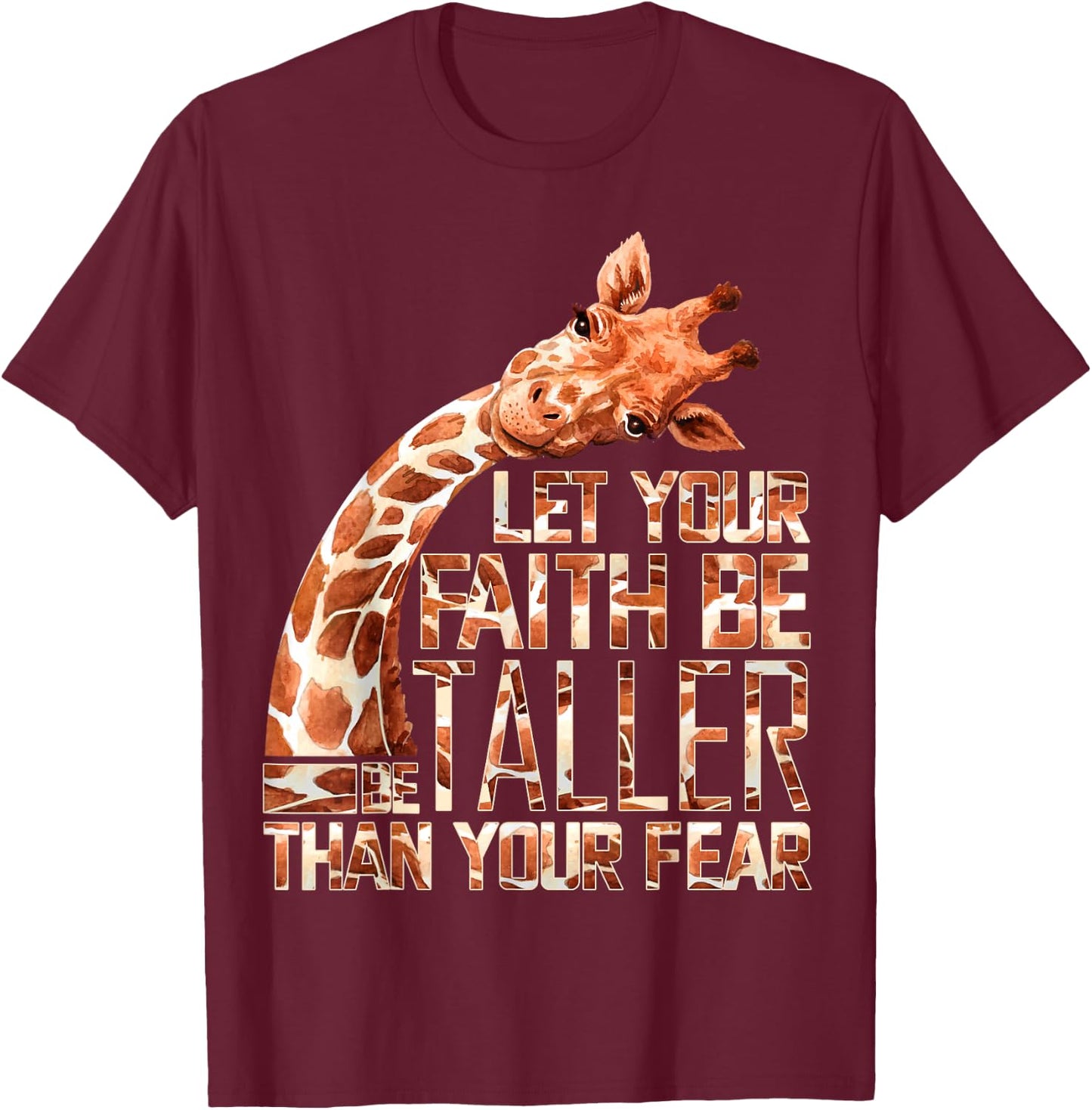 Let Your Faith Be Taller Than Your Fear Giraffe T-Shirt - T-Shirt | Maroon