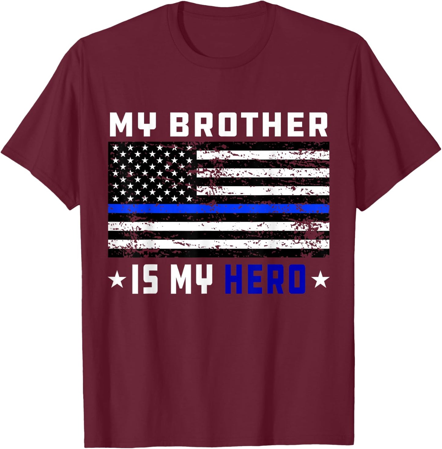 My Brother is My Hero Shirt Thin Blue Line Police Flag T-Shirt - T-Shirt | Maroon