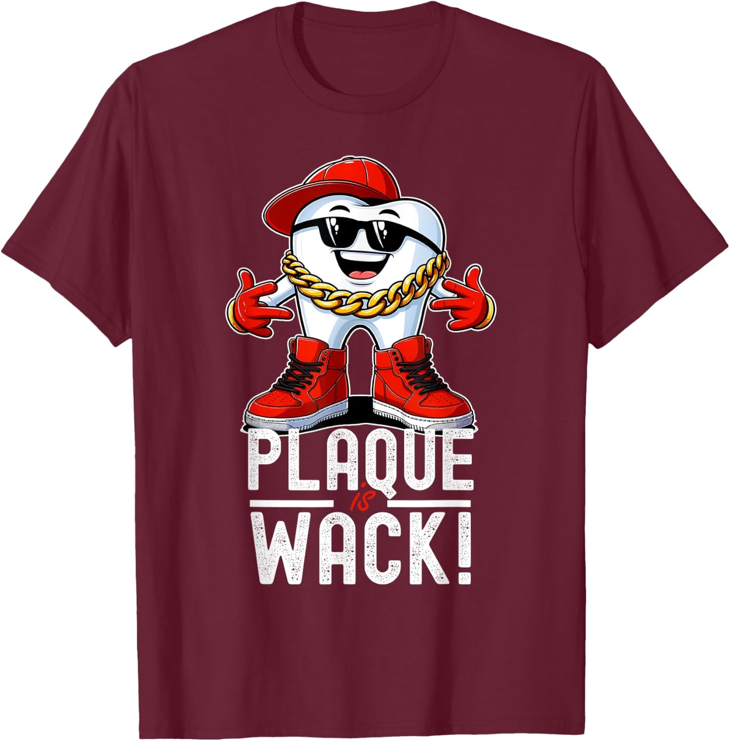 Funny Dentist Dental Hygiene Plaque is Wack Hip Hop T-Shirt - T-Shirt | Maroon