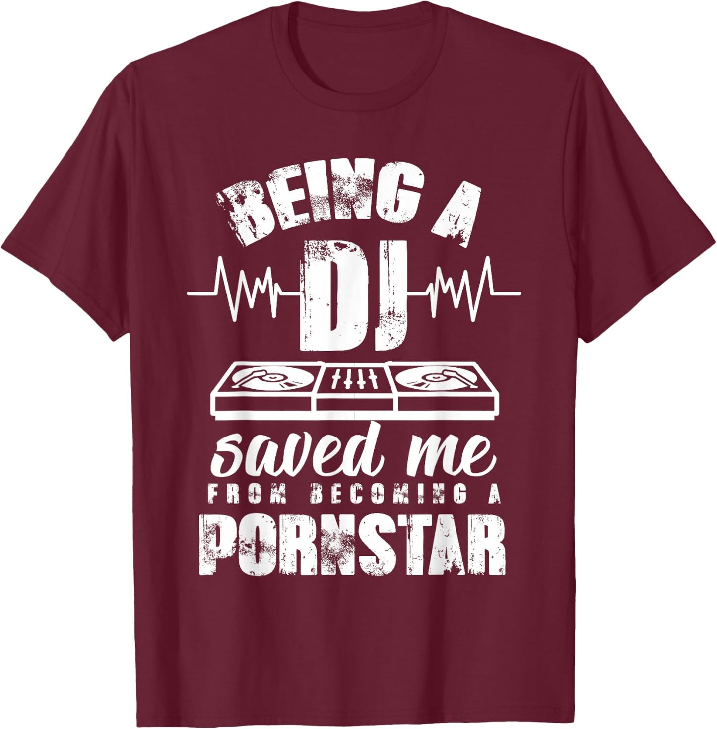 Vintage Being a DJ saved me from becoming a porn star gift T-Shirt - T-Shirt | Maroon