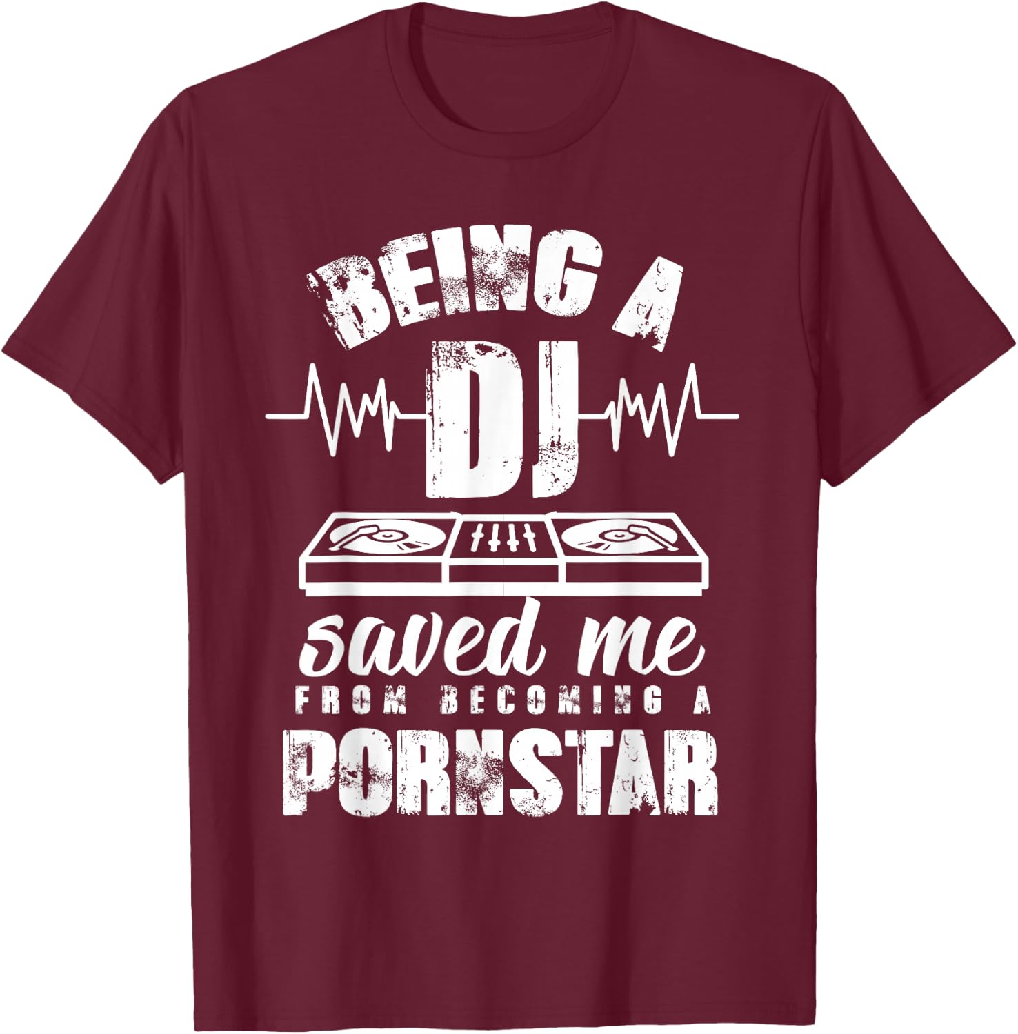 Vintage Being a DJ saved me from becoming a porn star gift T-Shirt - T-Shirt | Maroon
