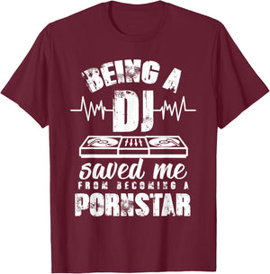 Vintage Being a DJ saved me from becoming a porn star gift T-Shirt - T-Shirt | Maroon