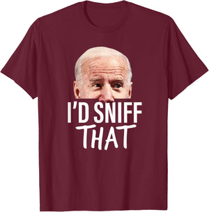 I'd Sniff That. Anti Joe Biden Funny Parody T-Shirt - T-Shirt | Maroon