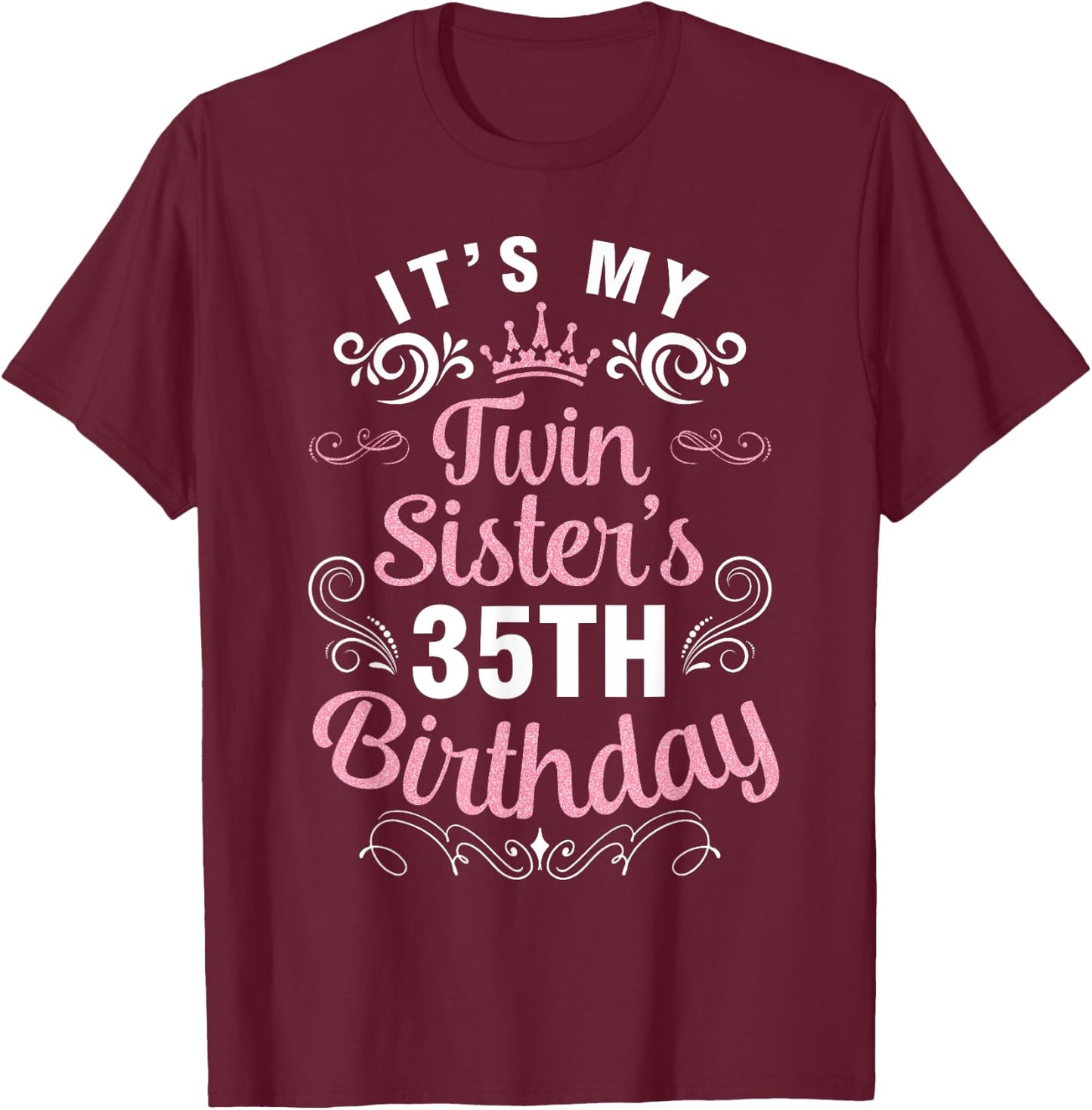 Happy Brother Cousin Her It's My Twin Sister's 35th Birthday T-Shirt - T-Shirt | Maroon
