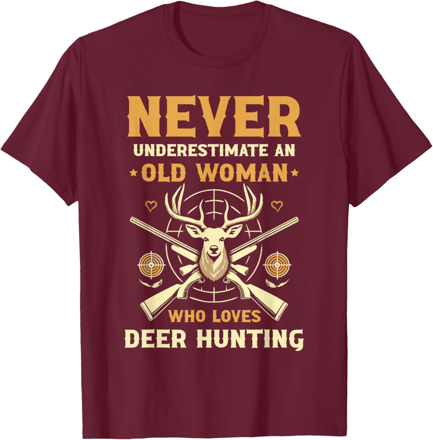 Never Underestimate An Old Woman Who Loves Deer Hunting T-Shirt - T-Shirt | Maroon