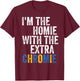 I'm The Homie With The Extra Chromie Down Syndrome Awarness T-Shirt - T-Shirt | Maroon