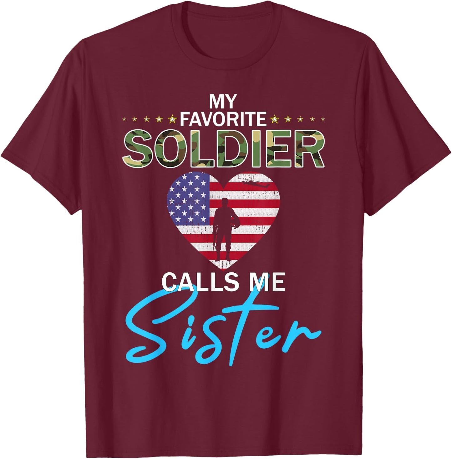 My Favorite Soldier Calls Me Sister-Proud Army Sister T-Shirt - T-Shirt | Maroon