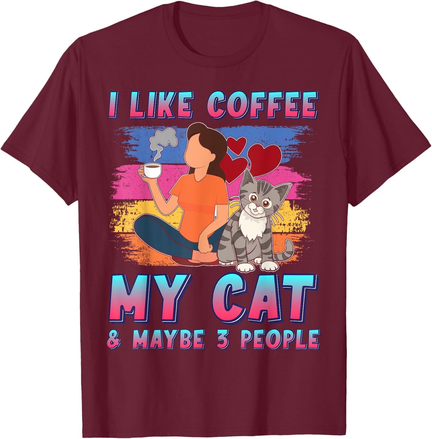 I Like Coffee My Cat and Maybe 3 People Pet Owner Funny T-Shirt - T-Shirt | Maroon