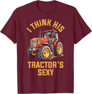 I Think His Tractors Sexy T-Shirt - T-Shirt | Maroon