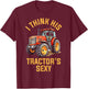 I Think His Tractors Sexy T-Shirt - T-Shirt | Maroon