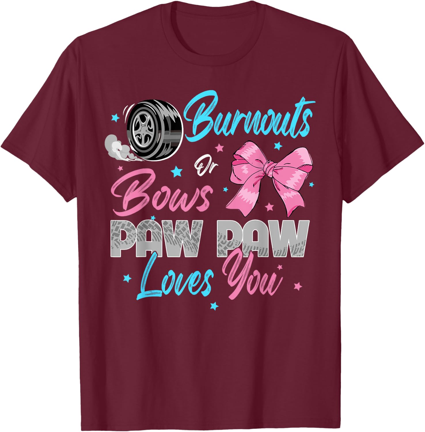 Burnouts or Bows Paw Paw Loves You Gender Reveal Party T-Shirt - T-Shirt | Maroon