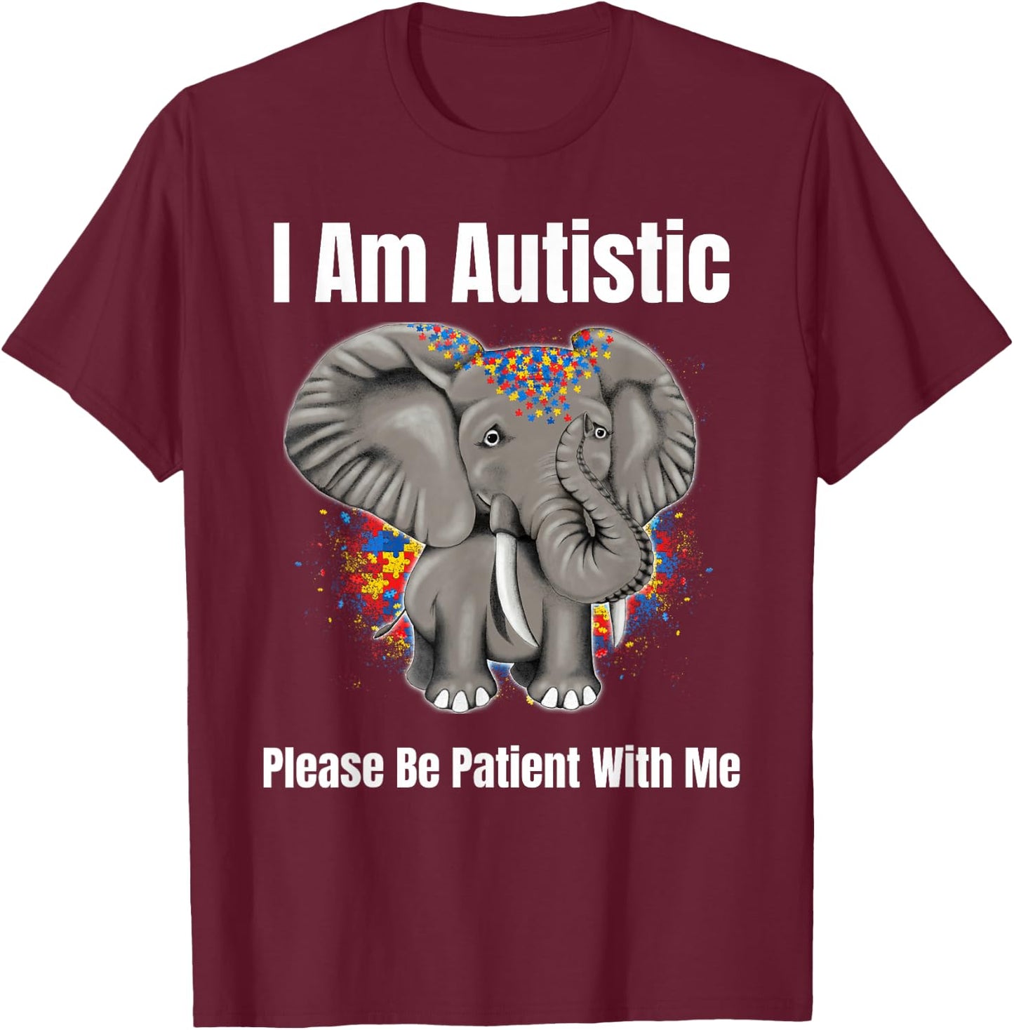 Autism Awareness - Please Be Patient With Me I Am Autistic T-Shirt - T-Shirt | Maroon
