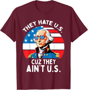 They Hate US Cuz They Ain't US 4th Of July George Washington T-Shirt - T-Shirt | Maroon