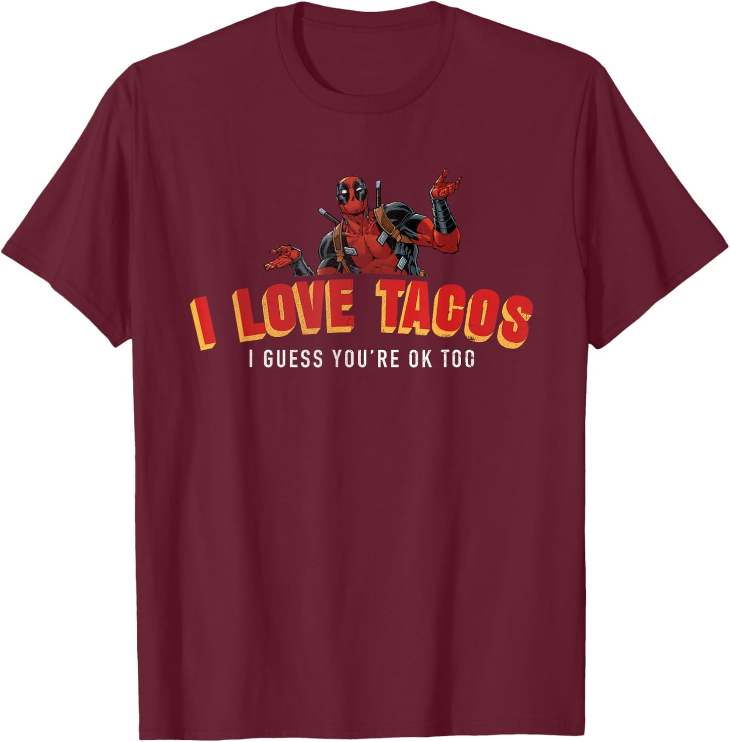 Marvel Deadpool I Love Tacos I Guess You're Ok Too T-Shirt - T-Shirt | Maroon